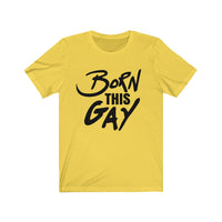 Born This Gay Tee-T-Shirt-Pridealistic