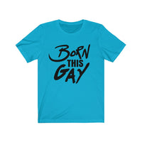 Born This Gay Tee-T-Shirt-Pridealistic