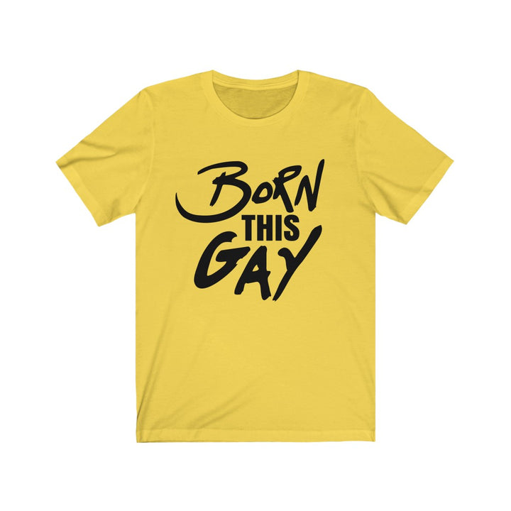 Born This Gay Tee-T-Shirt-Pridealistic